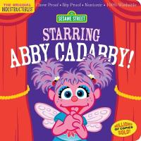 Indestructibles: Sesame Street: Starring Abby Cadabby!: Chew Proof · Rip Proof · Nontoxic · 100% Washable (Book for Babies, Newborn  Books, Safe to Chew)
