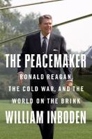 Peacemaker: Ronald Reagan in the White House and the World