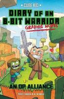 Diary of an 8-Bit Warrior Graphic Novel: An OP Alliance, Volume 1