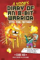 Noob's Diary of an 8-Bit Warrior: Into the Nether, Volume 2