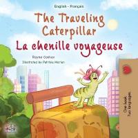 The Traveling Caterpillar (English French Bilingual Children's Book for Kids) Large type / large print edition