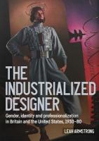 'The Industrialized Designer': Gender, Identity and Professionalization in Britain and the United States,  1930-80