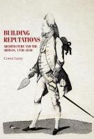 Building Reputations: Architecture and the Artisan, 17501830