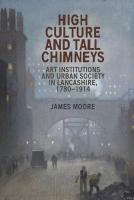 High Culture and Tall Chimneys: Art Institutions and Urban Society in Lancashire, 17801914