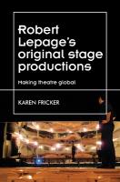 Robert Lepage's Original Stage Productions: Making Theatre Global