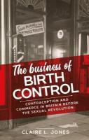 Business of Birth Control: Contraception and Commerce in Britain Before the Sexual Revolution
