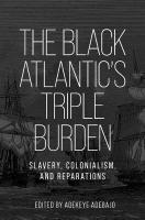 Black Atlantics Triple Burden: Slavery, Colonialism, and Reparations