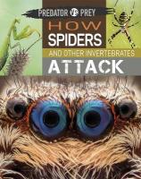 Predator vs Prey: How Spiders and other Invertebrates Attack Illustrated edition