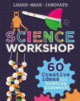 Science Workshop: Creative Ideas for Budding Pioneers: Hands-on science activities to keep kids occupied all summer