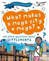 Question of Geography: What Makes a Mega City Mega?: and other questions about settlements