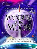 Wonders of the Moon: Exploring the greatness of our cosmic companion