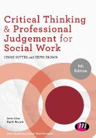 Critical Thinking and Professional Judgement for Social Work 5th Revised edition