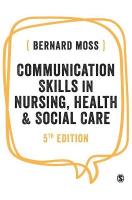 Communication Skills in Nursing, Health and Social Care 5th Revised edition