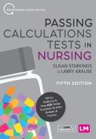 Passing Calculations Tests in Nursing: Advice, Guidance and Over 500 Online Questions for Extra Revision and Practice 5th Revised edition