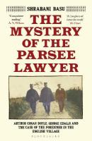 Mystery of the Parsee Lawyer: Arthur Conan Doyle, George Edalji and the Case of the Foreigner in the  English Village