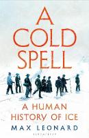 Cold Spell: A Human History of Ice