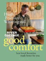 River Cottage Good Comfort: Best-Loved Favourites Made Better for You Unabridged edition