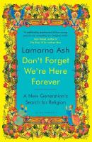 Don't Forget We're Here Forever: A New Generation's Search for Religion
