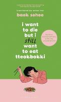 I Want to Die but I Still Want to Eat Tteokbokki: further conversations with my psychiatrist. The Sunday Times and  internationally bestselling sequel to the hit Korean therapy memoir