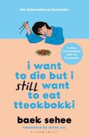 I Want to Die but I Still Want to Eat Tteokbokki: further conversations with my psychiatrist. The Sunday Times and  internationally bestselling sequel to the hit Korean therapy memoir