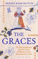 Graces: The Extraordinary Untold Lives of Women at the Restoration Court