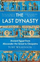 Last Dynasty: Ancient Egypt from Alexander the Great to Cleopatra