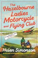 Hazelbourne Ladies Motorcycle and Flying Club: the captivating new novel from the bestselling author of Major Pettigrew's  Last Stand