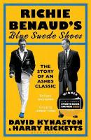 Richie Benauds Blue Suede Shoes: The Story of an Ashes Classic
