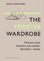Forever Wardrobe: Find your style. Transform your clothes. Save time and money.