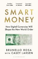 Smart Money: How Digital Currencies Will Shape the New World Order