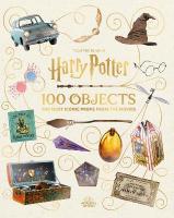 From the Films of Harry Potter: 100 Objects: The Most Iconic Props from the  Movies