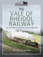 Vale of Rheidol Railway: The Story of a Narrow Gauge Survivor