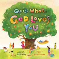 Guess What: God Loves You: God Loves You