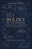 Boldly Bi-Vocational: Navigating Dual Callings in the Ministry and the Marketplace