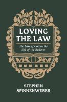 Loving the Law: The Law of God in the Life of the Believer