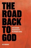 Road Back to God: Faith for Men Dissatisfied by the Modern World