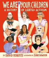 We Are Your Children: A History of LGBTQplus Activism
