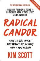 Radical Candor: Fully Revised and Updated Edition: How to Get What You Want by Saying What  You Mean