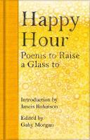 Happy Hour: Poems to Raise a Glass to
