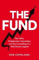 Fund: Ray Dalio, Bridgewater Associates and The Unraveling of a Wall Street Legend