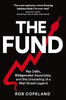 Fund: Ray Dalio, Bridgewater Associates and The Unraveling of a Wall Street Legend