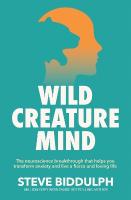 Wild Creature Mind: The Neuroscience Breakthrough that Helps You Transform Anxiety and Live a  Fierce and Loving Life