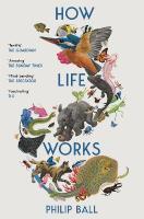 How Life Works: A Users Guide to the New Biology