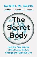 Secret Body: How the New Science of the Human Body Is Changing the Way We Live