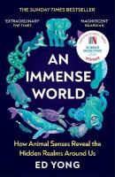 Immense World: How Animal Senses Reveal the Hidden Realms Around Us