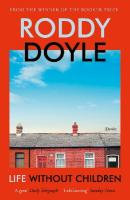 Life Without Children: The exhilarating new short story collection from the Booker Prize-winning  author