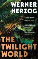 Twilight World: Discover the first novel from the iconic filmmaker Werner Herzog