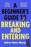 Beginners Guide to Breaking and Entering: The brilliantly entertaining new thriller by the Sunday Times bestselling  author of The Last Day