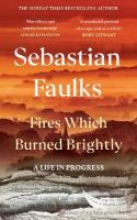 Fires Which Burned Brightly: A Life in Progress