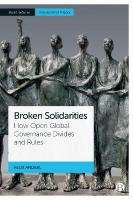Broken Solidarities: How Open Global Governance Divides and Rules Abridged edition